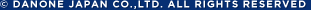 (C) DANONE JAPAN CO.,LTD. All RIGHT RESERVED.